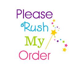 RUSH MY ORDER